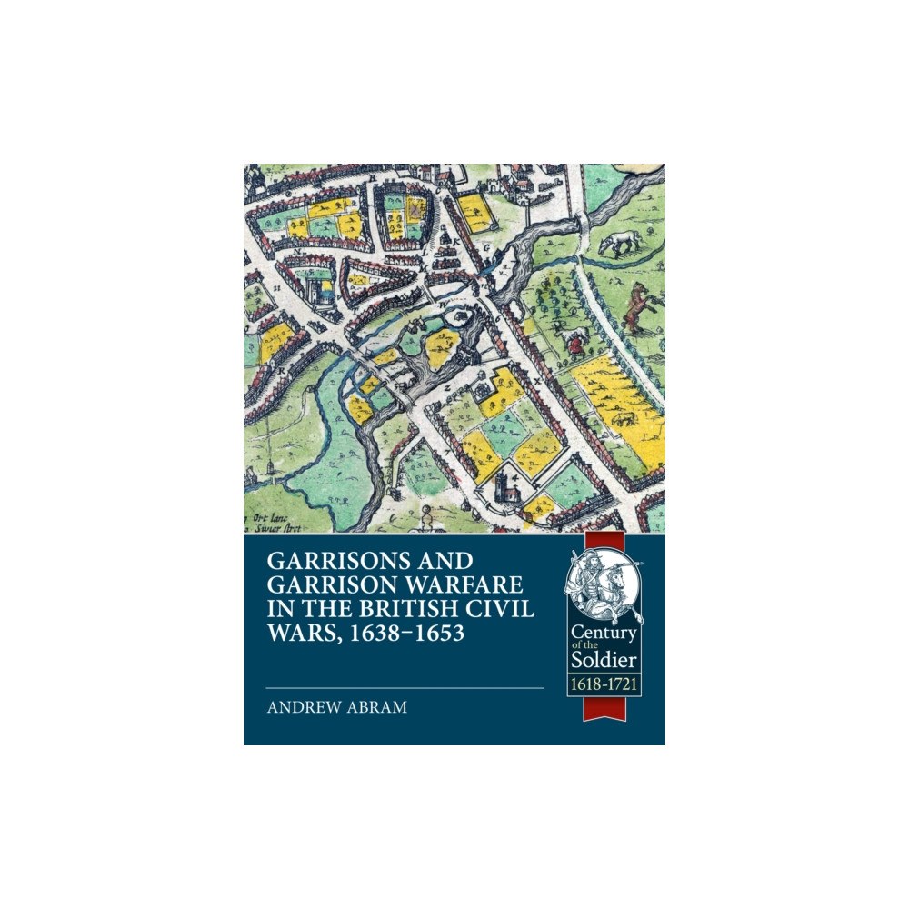 Helion & Company Garrisons and Garrison Warfare in the British Civil Wars, 1638-1653 (häftad, eng)