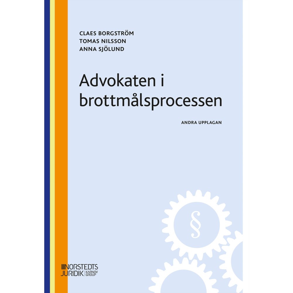 Claes Borgström Advokaten i brottmålsprocessen (häftad)