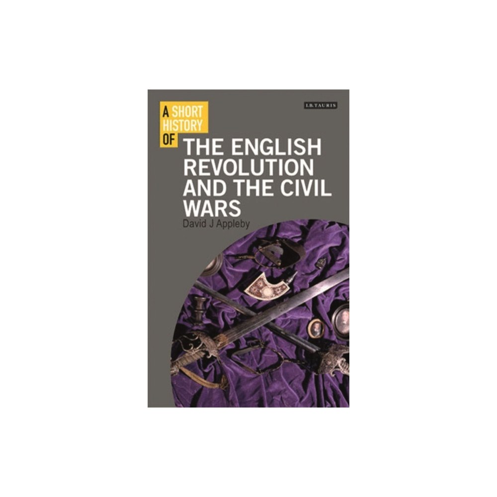 Bloomsbury Publishing PLC A Short History of the English Revolution and the Civil Wars (häftad, eng)