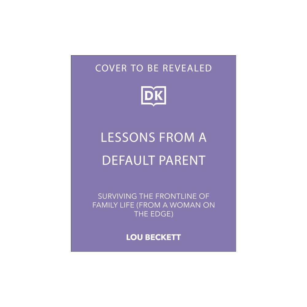 Dorling Kindersley Ltd Lessons from a Default Parent (inbunden, eng)