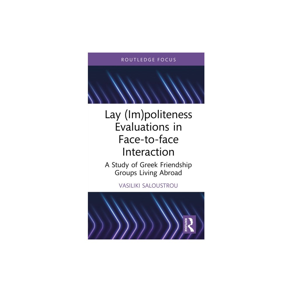 Taylor & francis ltd Lay (Im)politeness Evaluations in Face-to-face Interaction (inbunden, eng)
