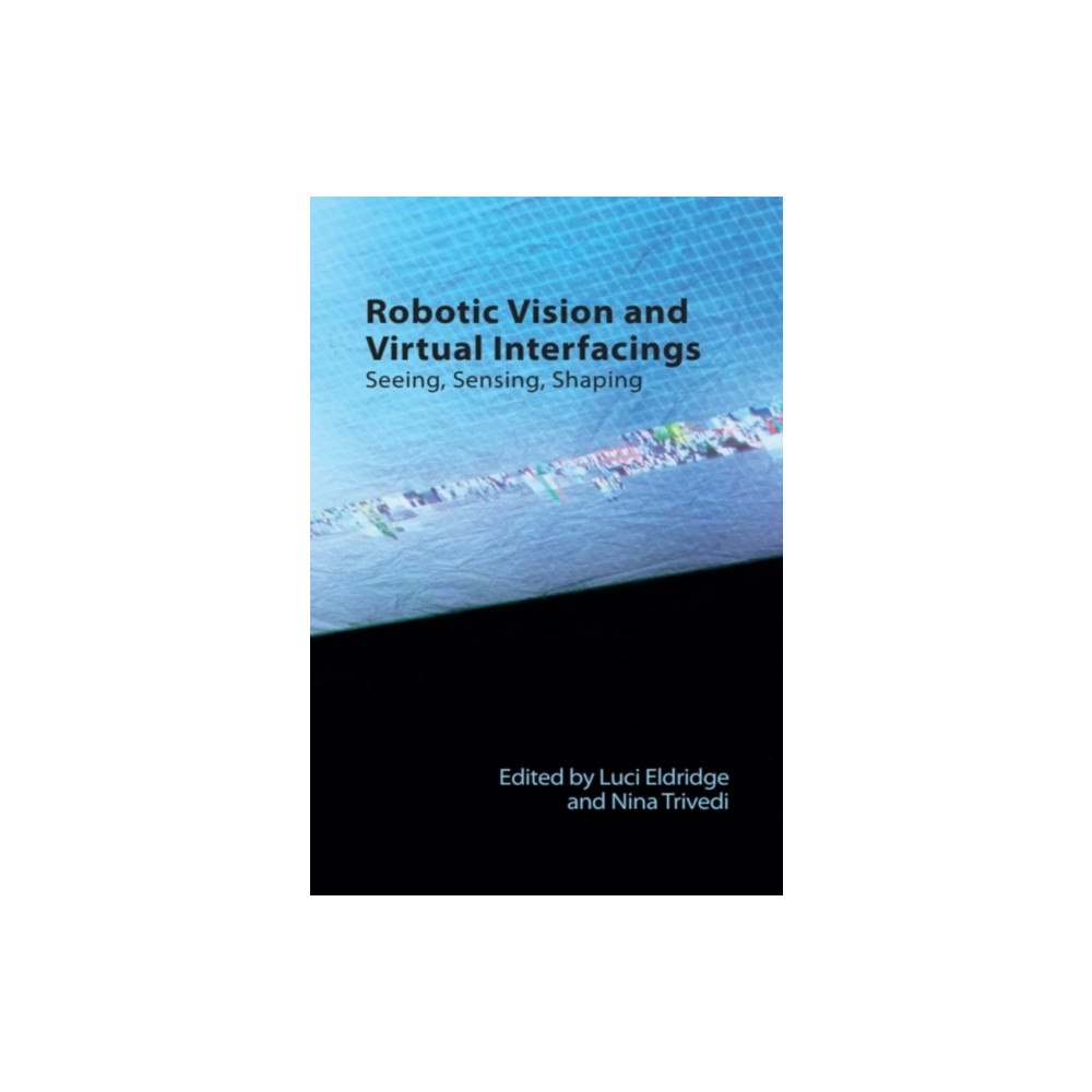 Edinburgh university press Robotic Vision and Virtual Interfacings (häftad, eng)