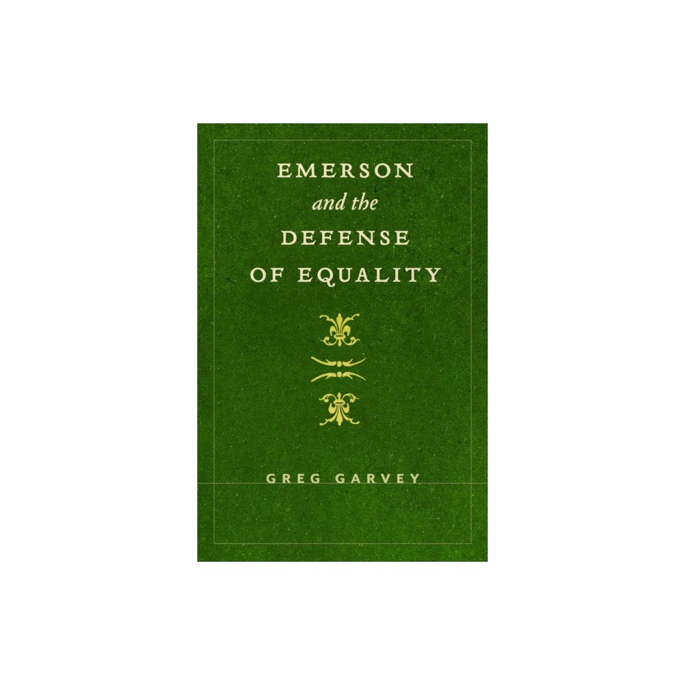University of Massachusetts Press Emerson and the Defense of Equality (häftad, eng)