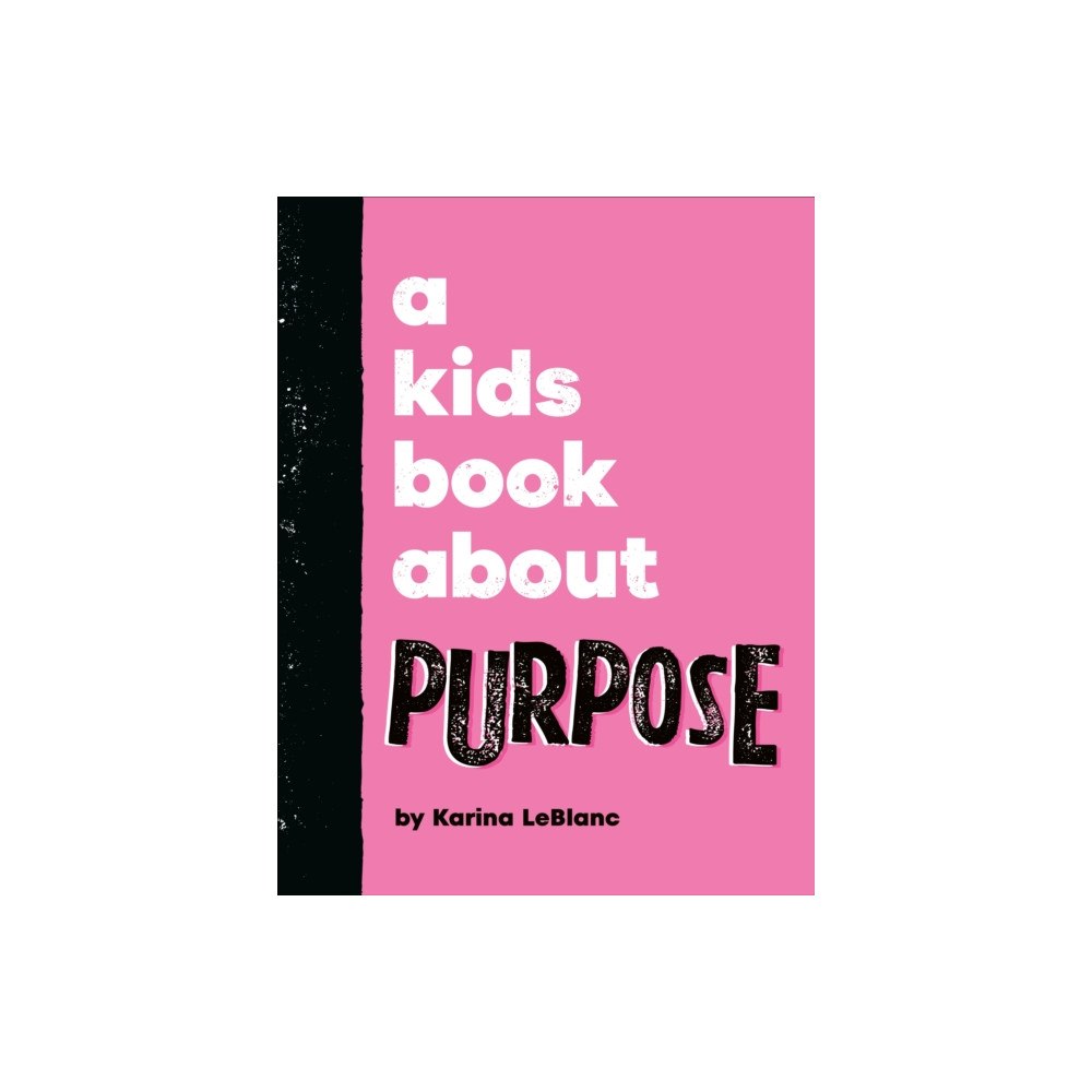 Dorling Kindersley Ltd A Kids Book About Purpose (inbunden, eng)