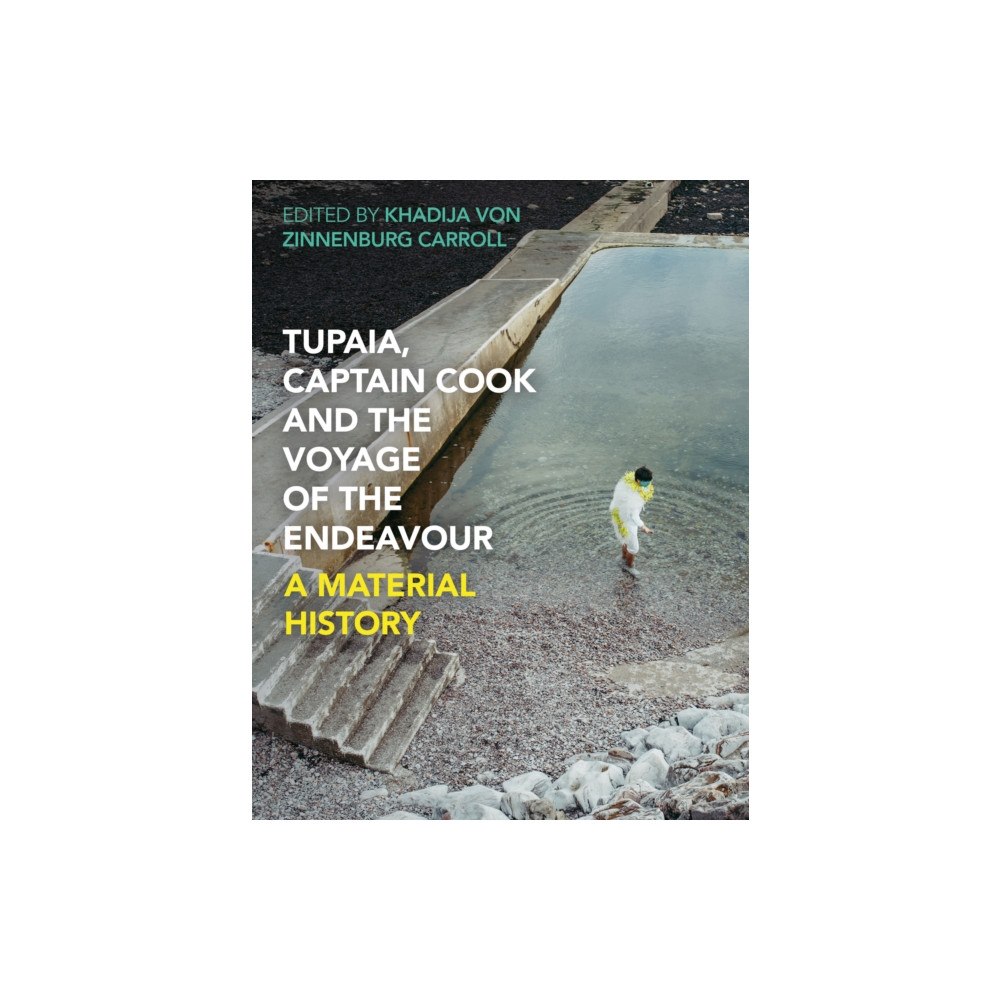 Bloomsbury Publishing PLC Tupaia, Captain Cook and the Voyage of the Endeavour (häftad, eng)