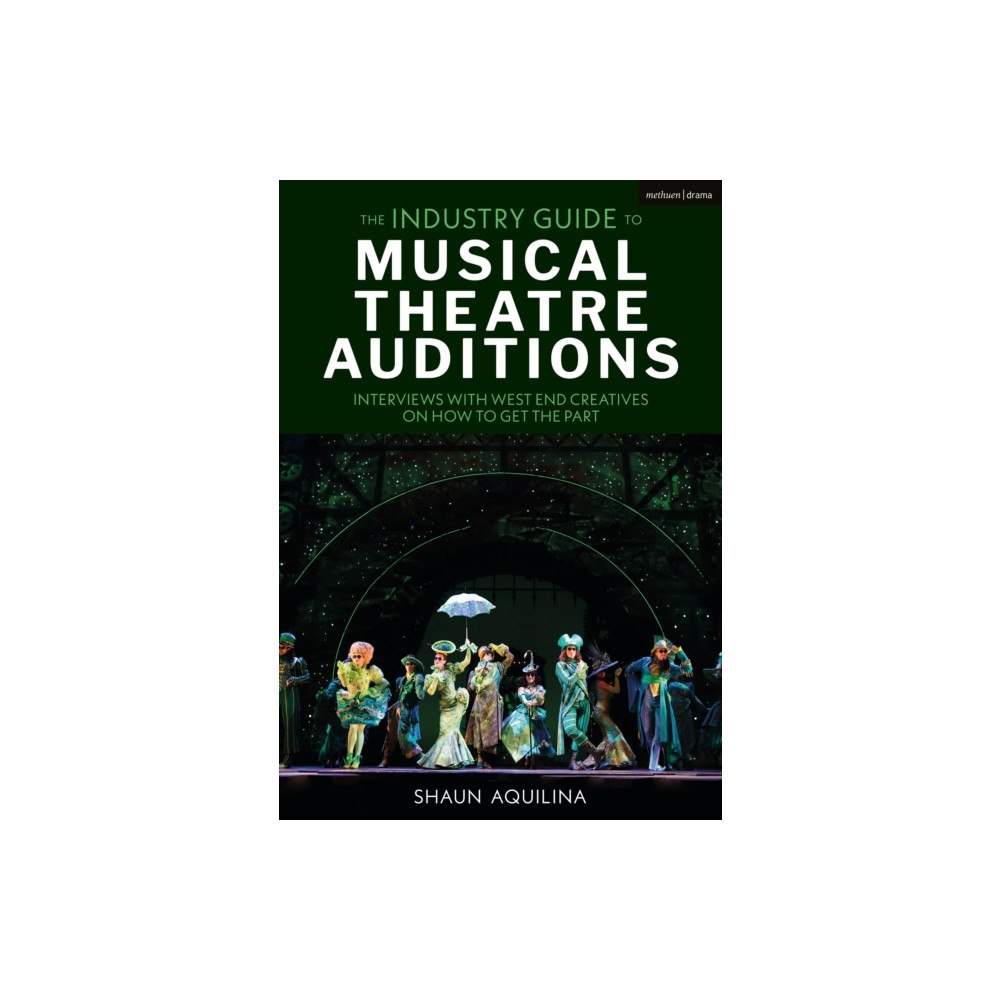 Bloomsbury Publishing PLC The Industry Guide to Musical Theatre Auditions (häftad, eng)
