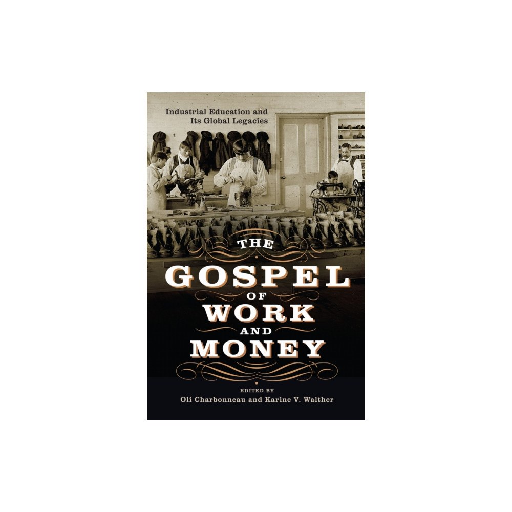 University of Pennsylvania Press The Gospel of Work and Money (inbunden, eng)