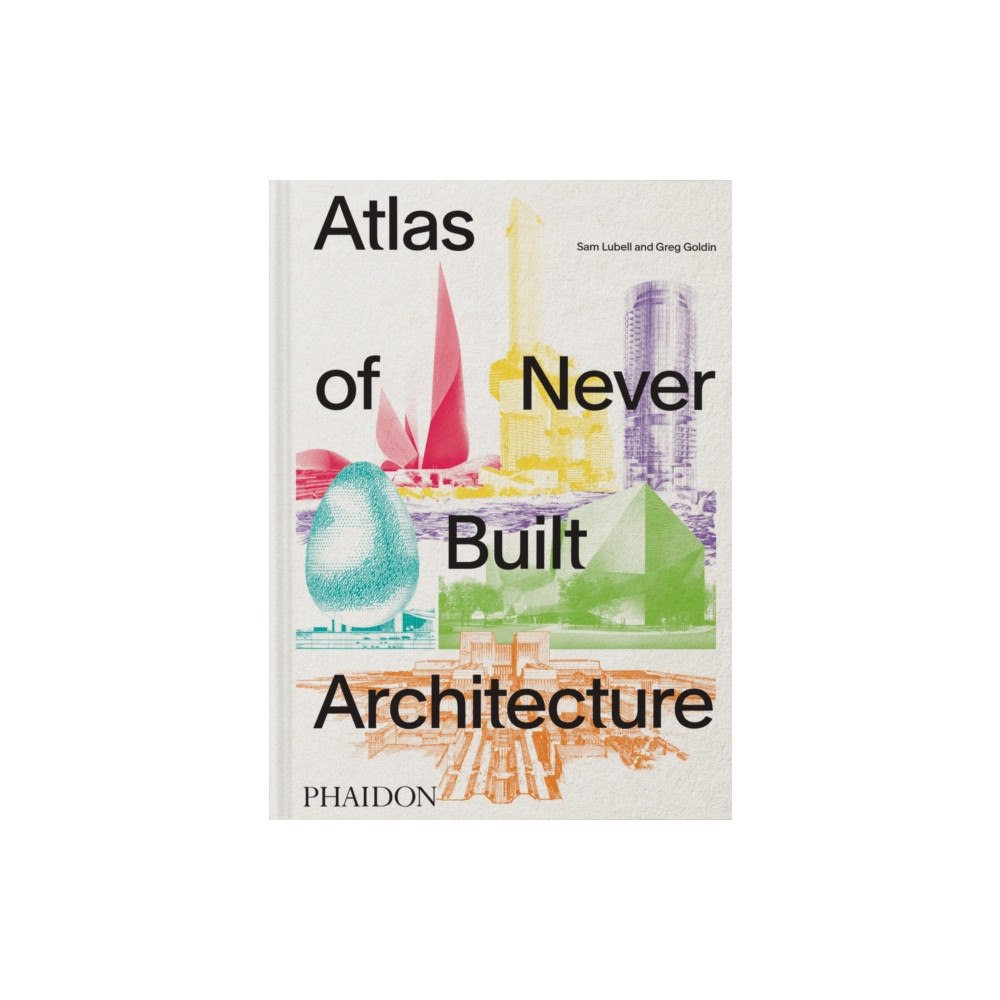 Phaidon Press Ltd Atlas of Never Built Architecture (inbunden, eng)