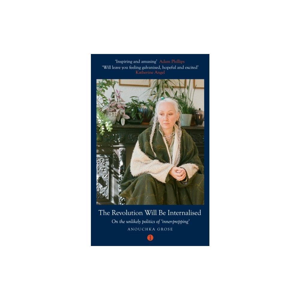 The Indigo Press The Revolution Will Be Internalised (häftad, eng)