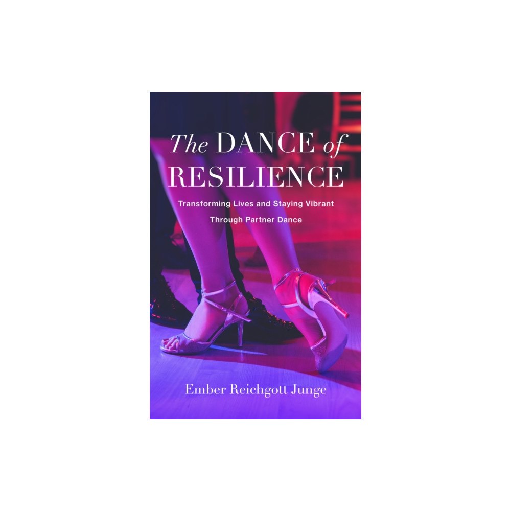She Writes Press The Dance of Resilience (häftad, eng)