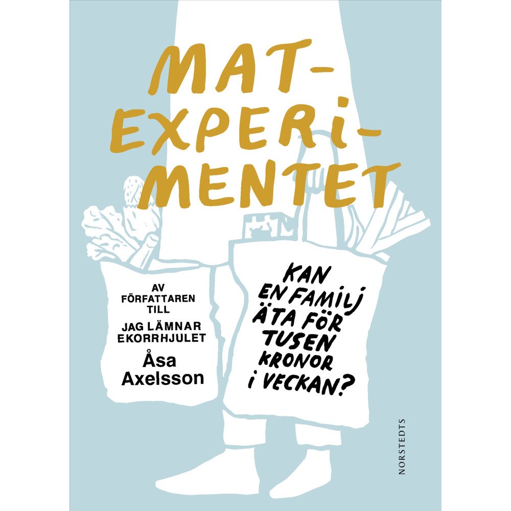 Åsa Axelsson Matexperimentet : kan en familj äta för tusen kronor i veckan (inbunden)