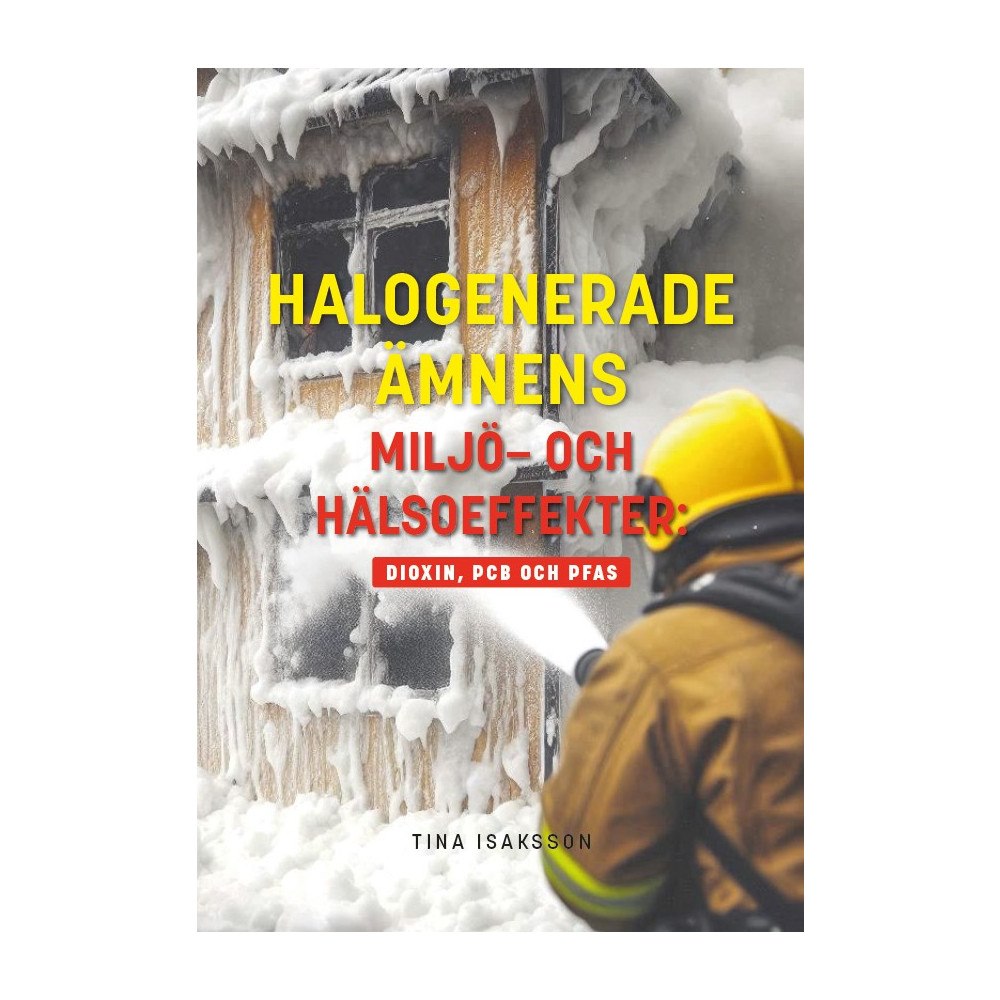 Tina Isaksson Halogenerade ämnens miljö- och hälsoeffekter: Dioxin, PCB och PFAS (bok, storpocket)