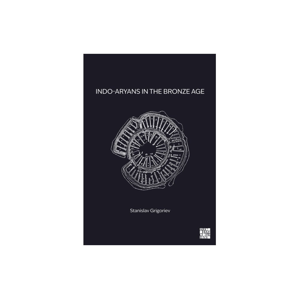 Archaeopress Indo-Aryans in the Bronze Age (inbunden, eng)