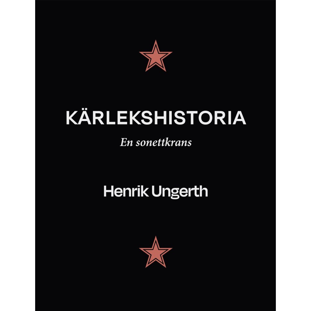 Henrik Ungerth Kärlekshistoria : En sonettkrans (inbunden)