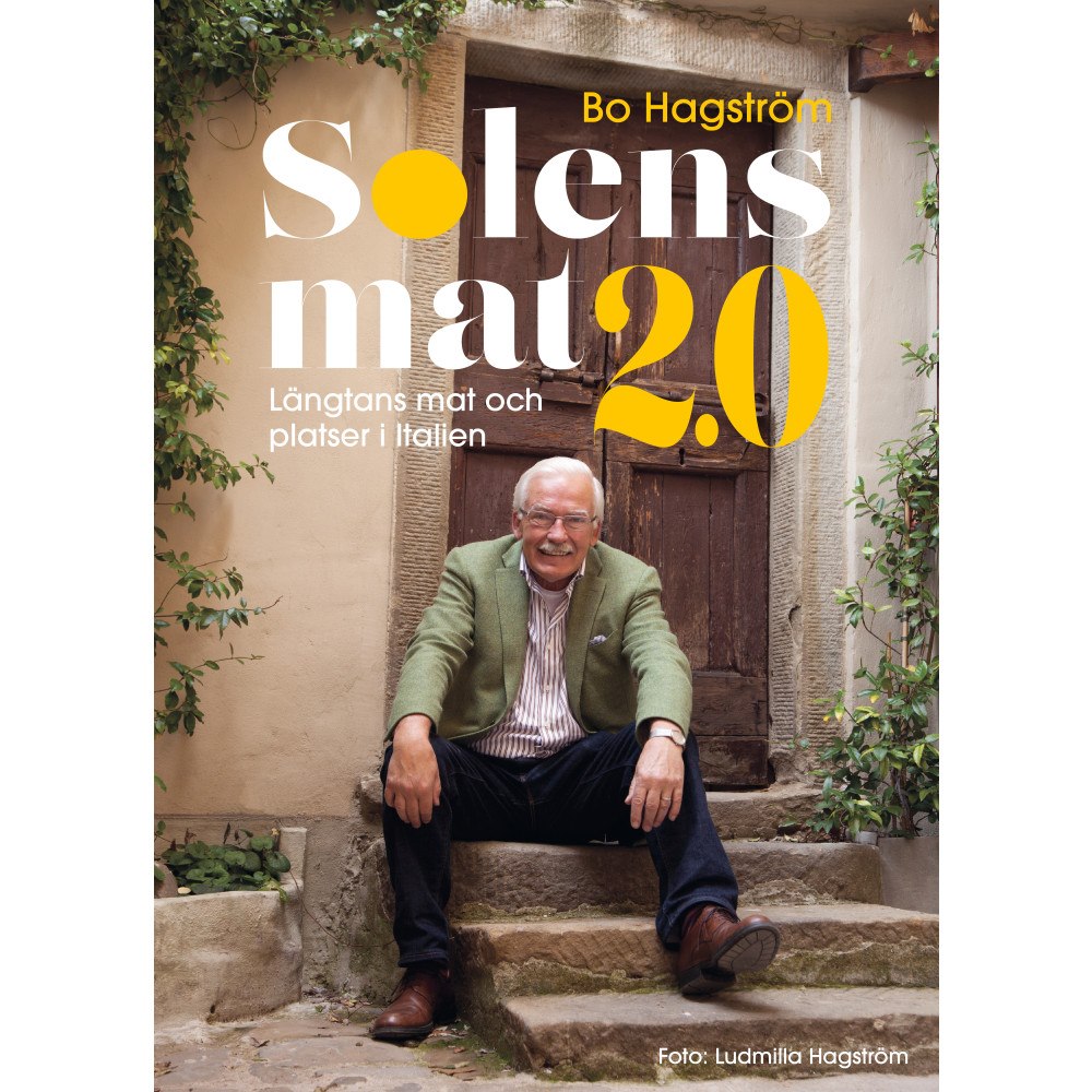 Bo Hagström Solens mat 2.0 : längtans mat och platser i Italien (bok, danskt band)