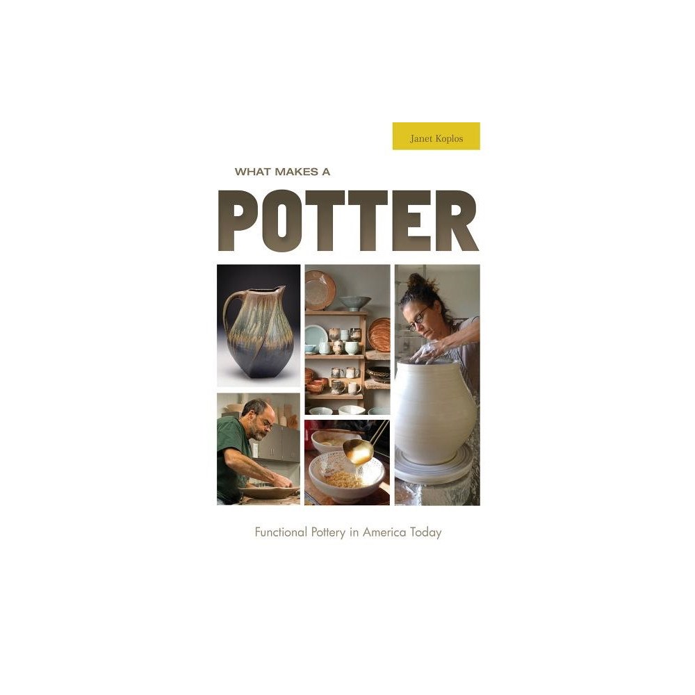 Schiffer Publishing Ltd What Makes A Potter : Functional Pottery in America Today (inbunden, eng)