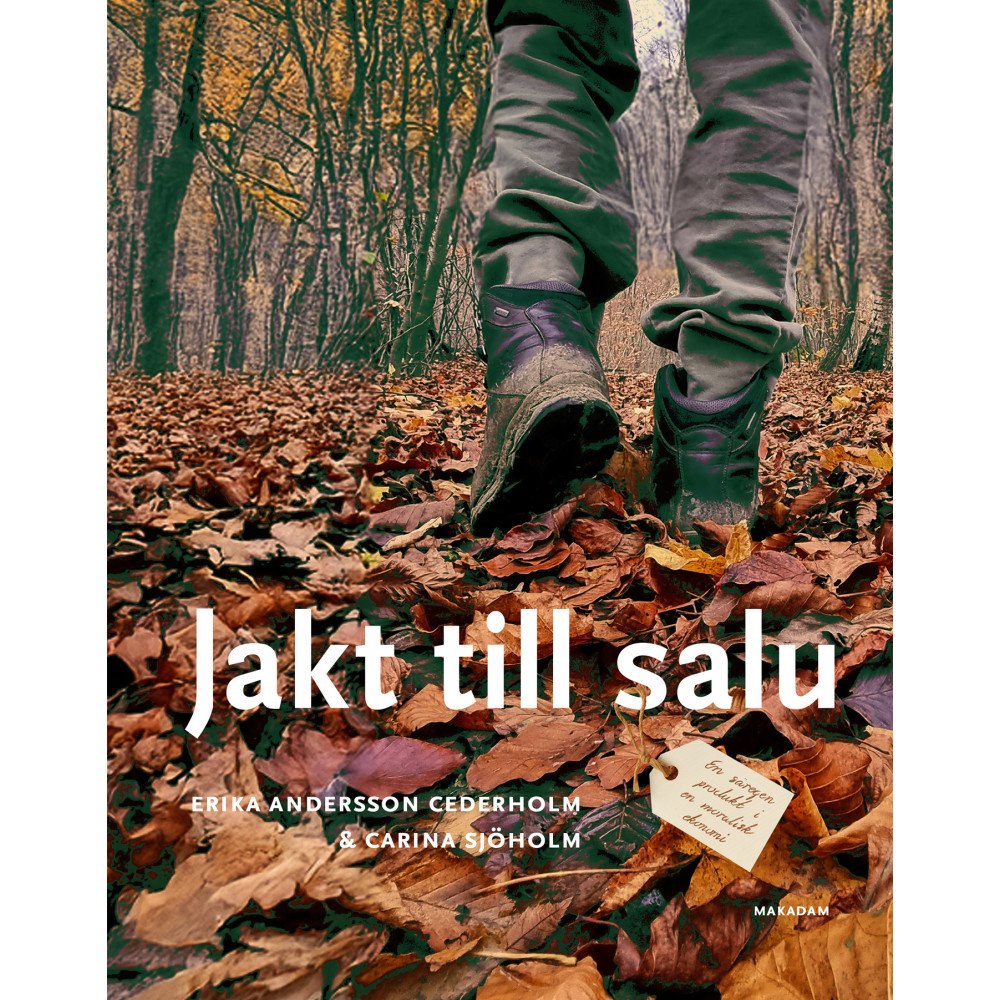 Erika Andersson Cederholm Jakt till salu : en säregen produkt i en moralisk ekonomi (bok, danskt band)