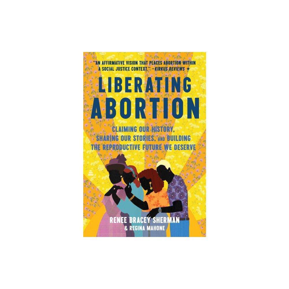 Harpercollins publishers inc Liberating Abortion (häftad, eng)