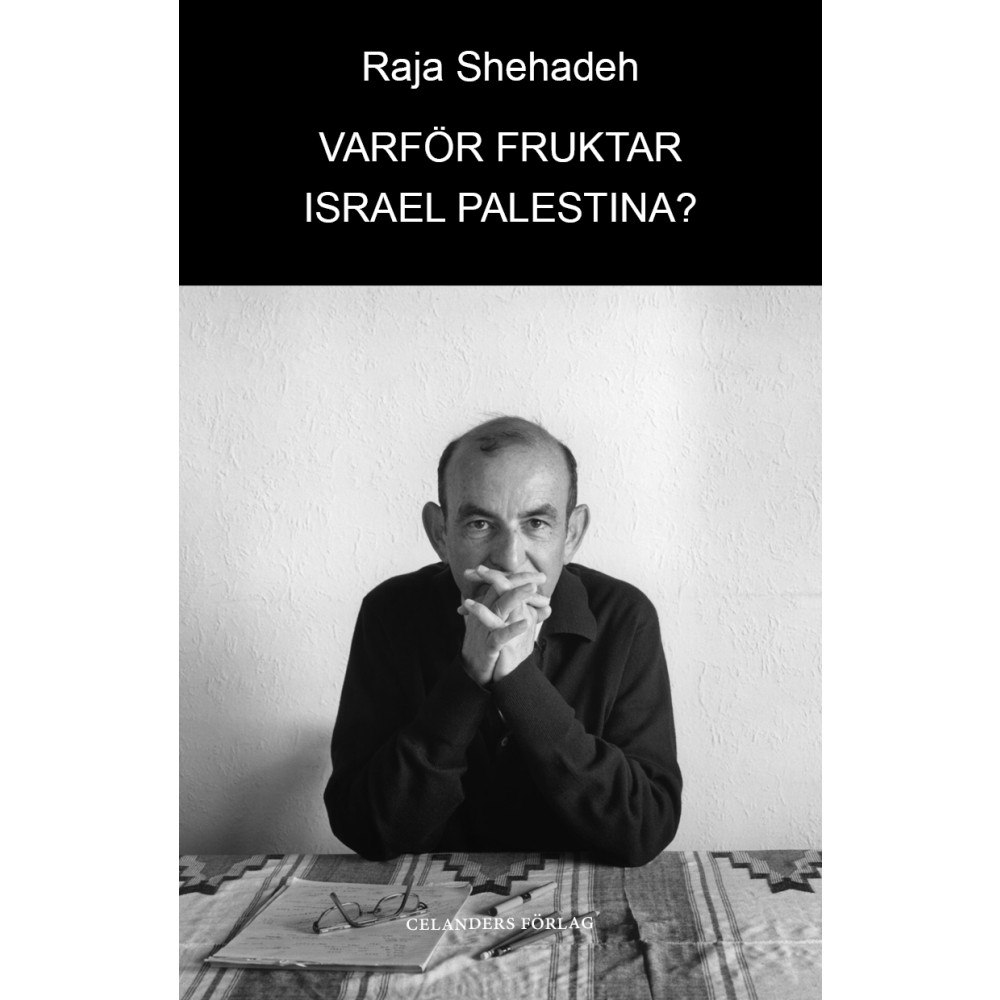 Raja Shehadeh Varför fruktar Israel Palestina? (bok, danskt band)