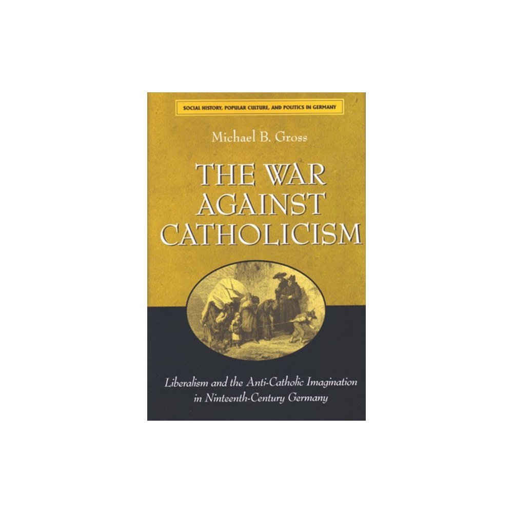 The University of Michigan Press The War against Catholicism (häftad, eng)