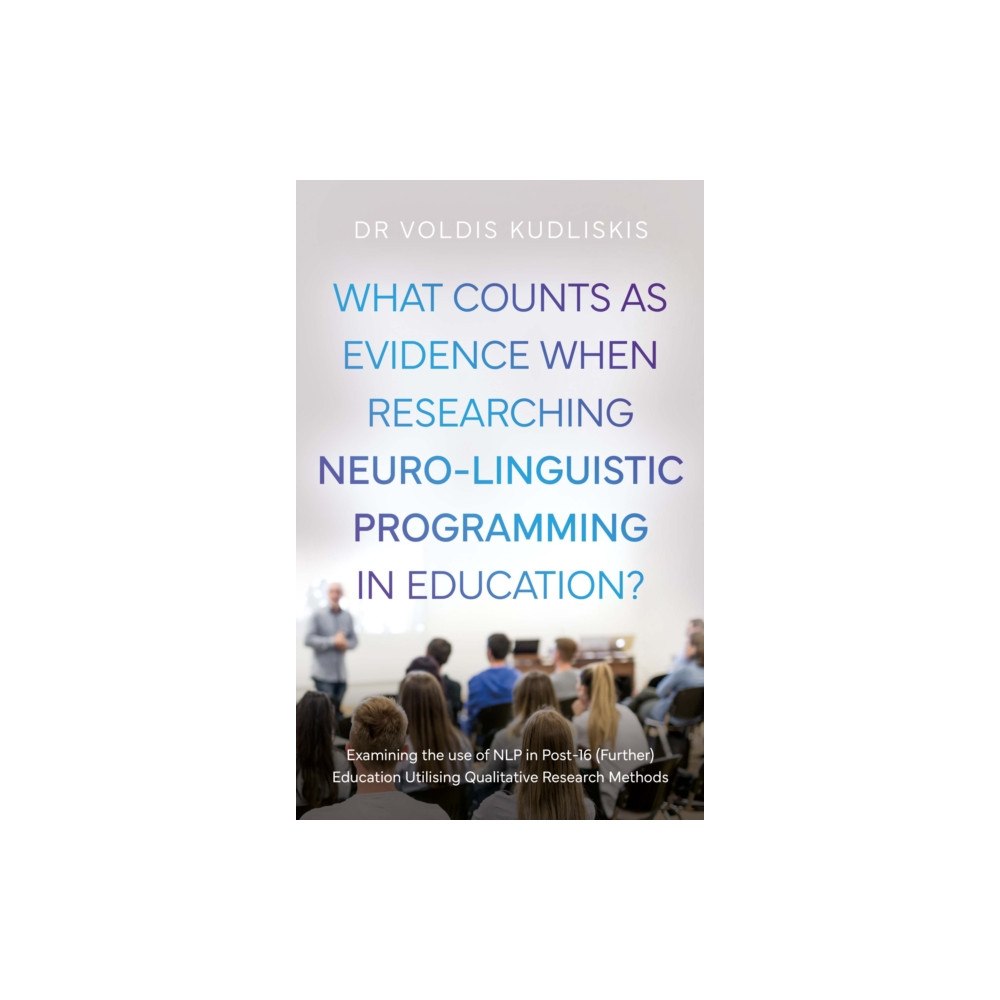 Troubador Publishing What Counts as Evidence when Researching Neuro-Linguistic Programming in Education? (häftad, eng)