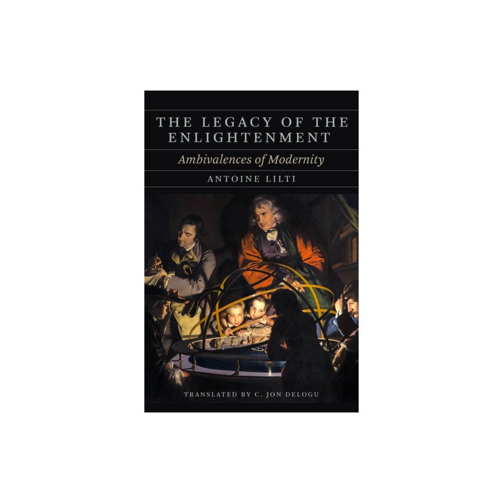 The university of chicago press The Legacy of the Enlightenment (inbunden, eng)