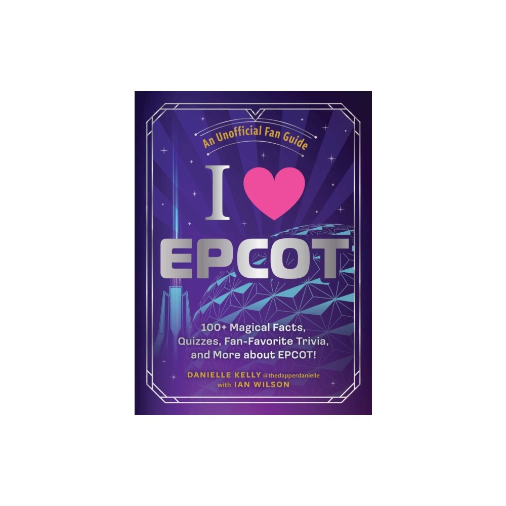 Adams Media Corporation I Love EPCOT (inbunden, eng)