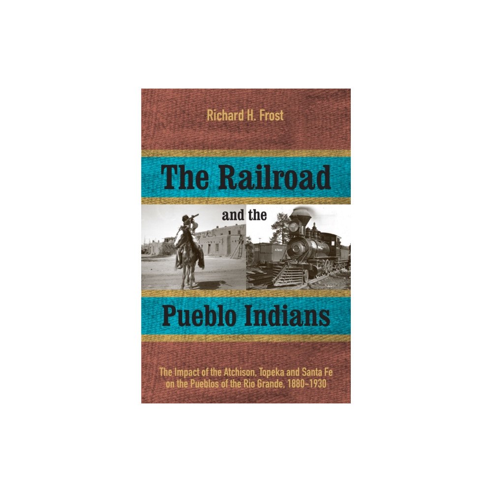 University of utah press,u.s. The Railroad and the Pueblo Indians (häftad, eng)