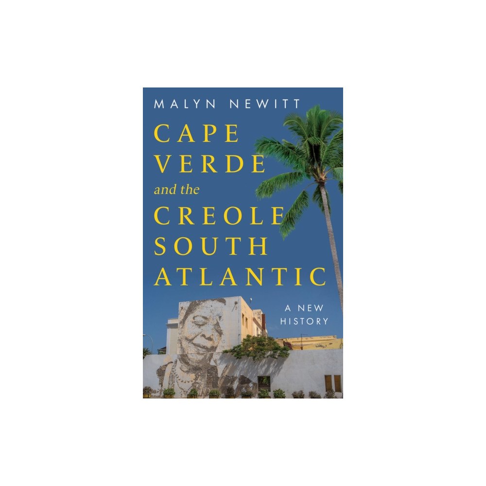 C hurst & co publishers ltd Cabo Verde and the Creole South Atlantic (inbunden, eng)