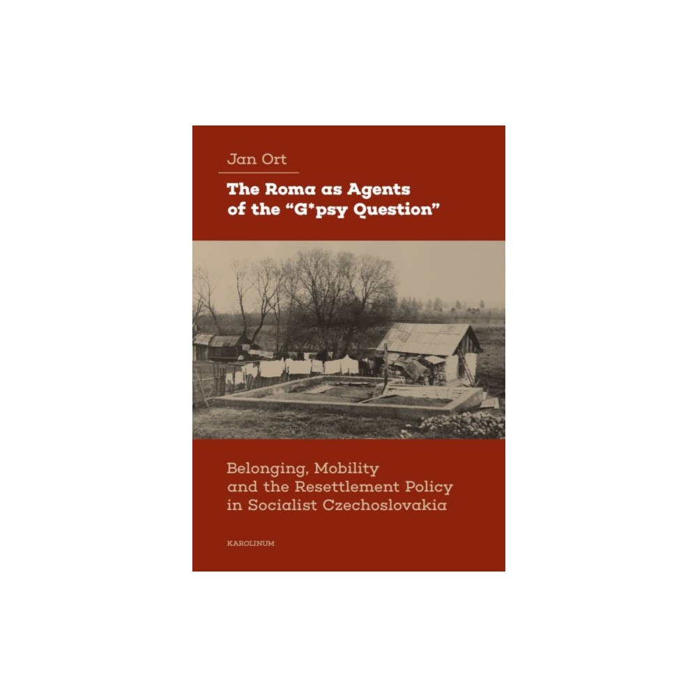 Karolinum,Nakladatelstvi Univerzity Karlovy,Czech  The Roma as Agents of the “G*psy Question” (häftad, eng)