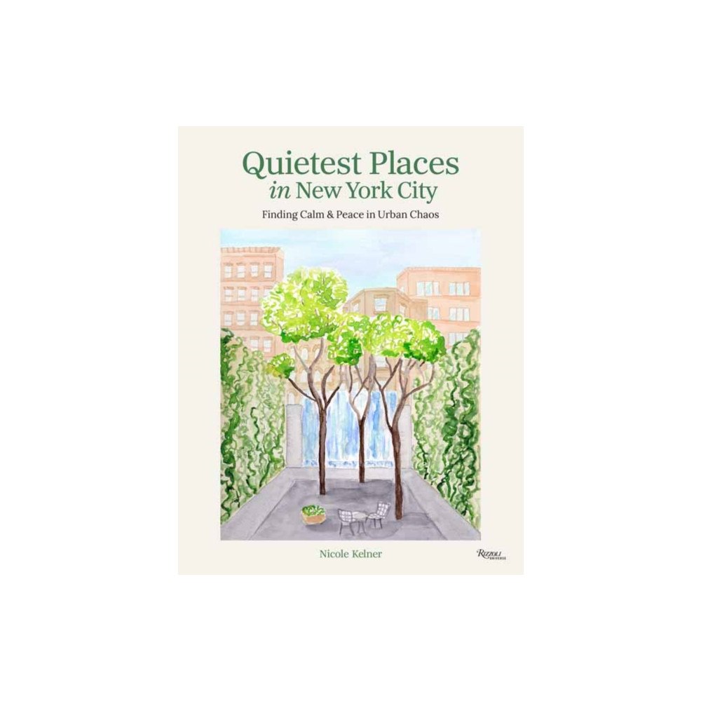 Rizzoli International Publications Quietest Places in New York City (inbunden, eng)