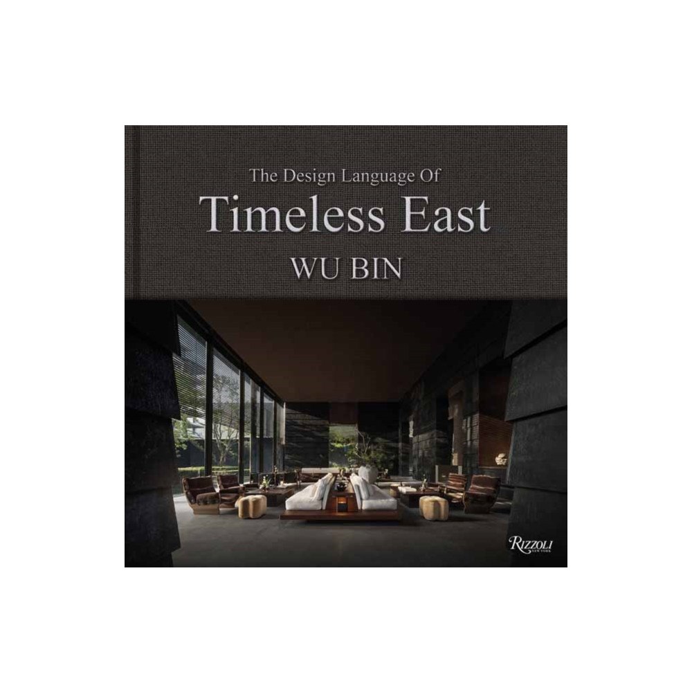 Rizzoli International Publications The Design Language of Timeless East (inbunden, eng)