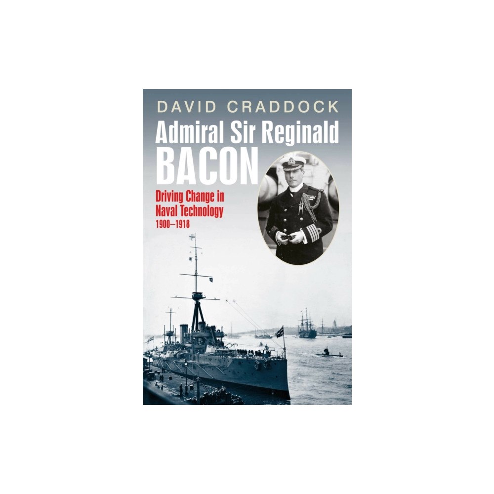 Pen & Sword Books Ltd Admiral Sir Reginald Bacon (inbunden, eng)