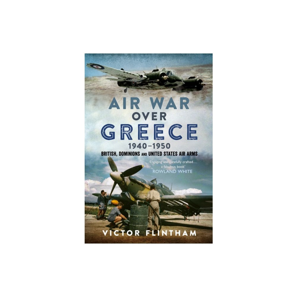 Pen & Sword Books Ltd Air War Over Greece 1940–1950 (inbunden, eng)
