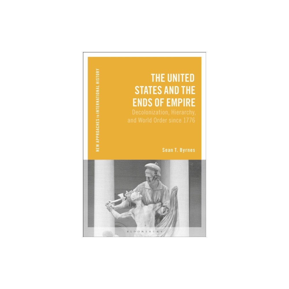 Bloomsbury Publishing PLC The United States and the Ends of Empire (häftad, eng)