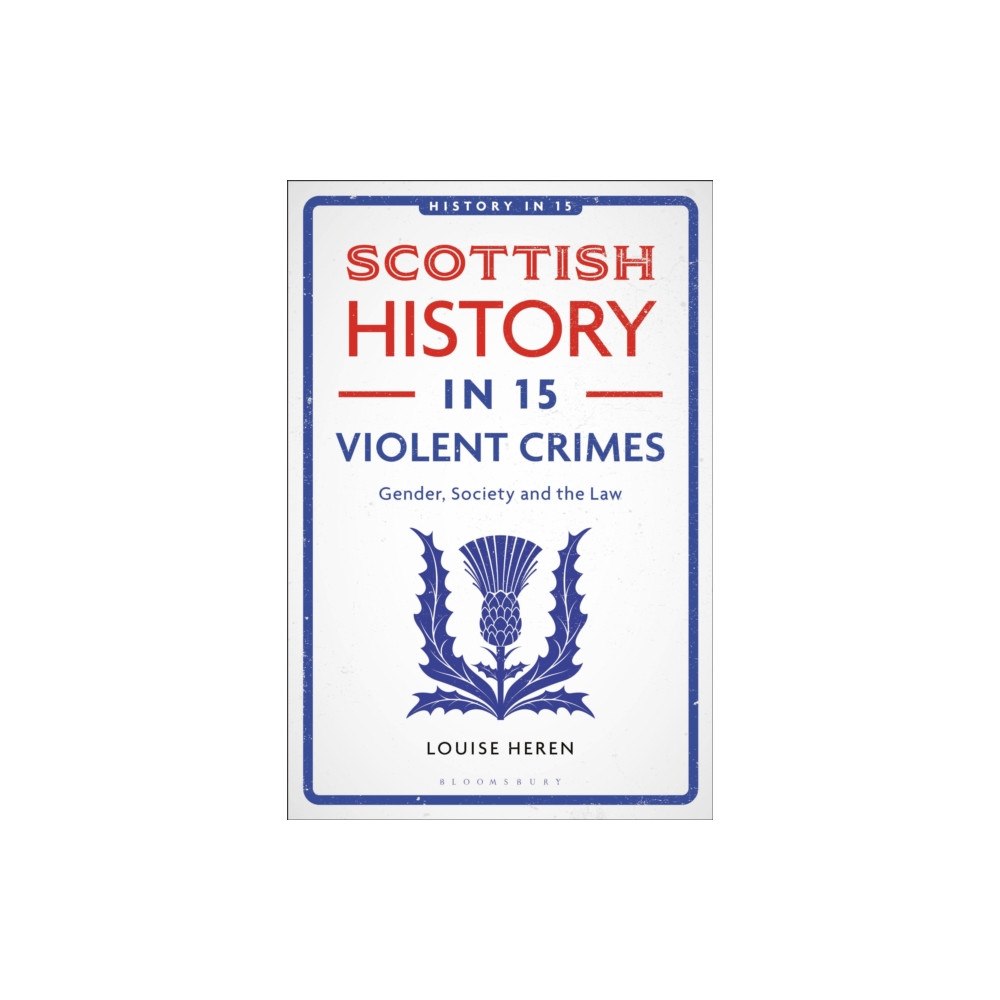 Bloomsbury Publishing PLC Scottish History in 15 Violent Crimes (häftad, eng)