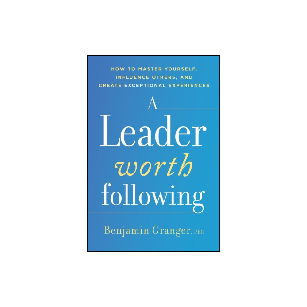 John Wiley & Sons Inc A Leader Worth Following (inbunden, eng)