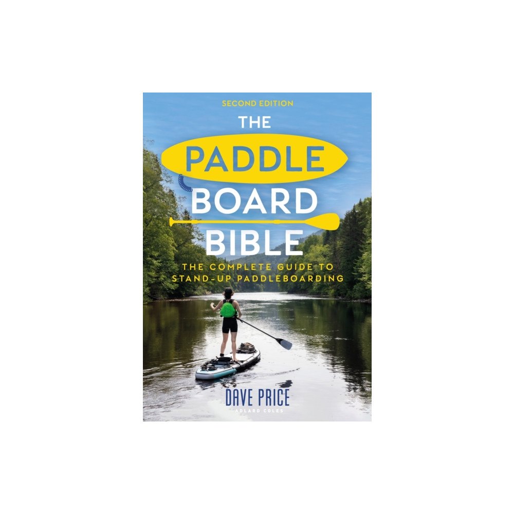 Bloomsbury Publishing PLC The Paddleboard Bible 2nd edition (häftad, eng)