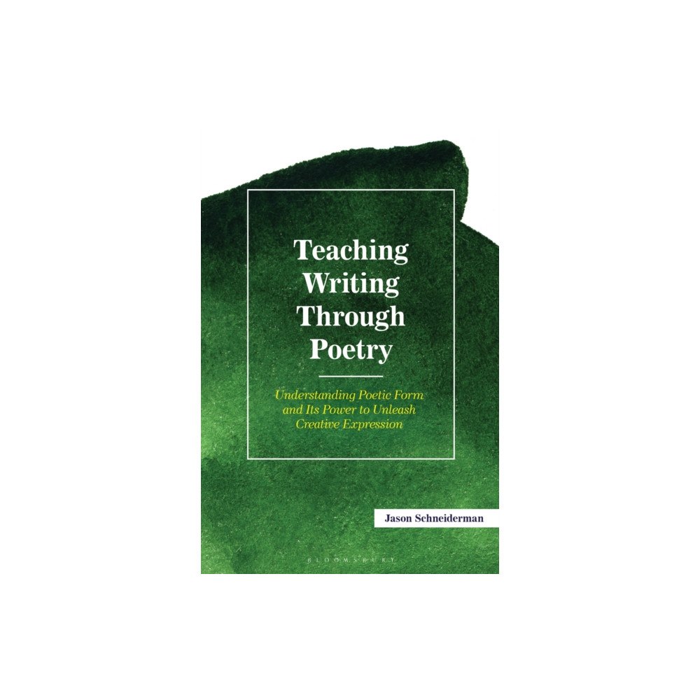 Bloomsbury Publishing PLC Teaching Writing Through Poetry (häftad, eng)