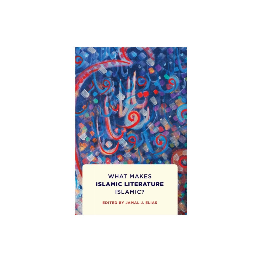 University of Pennsylvania Press What Makes Islamic Literature Islamic? (inbunden, eng)