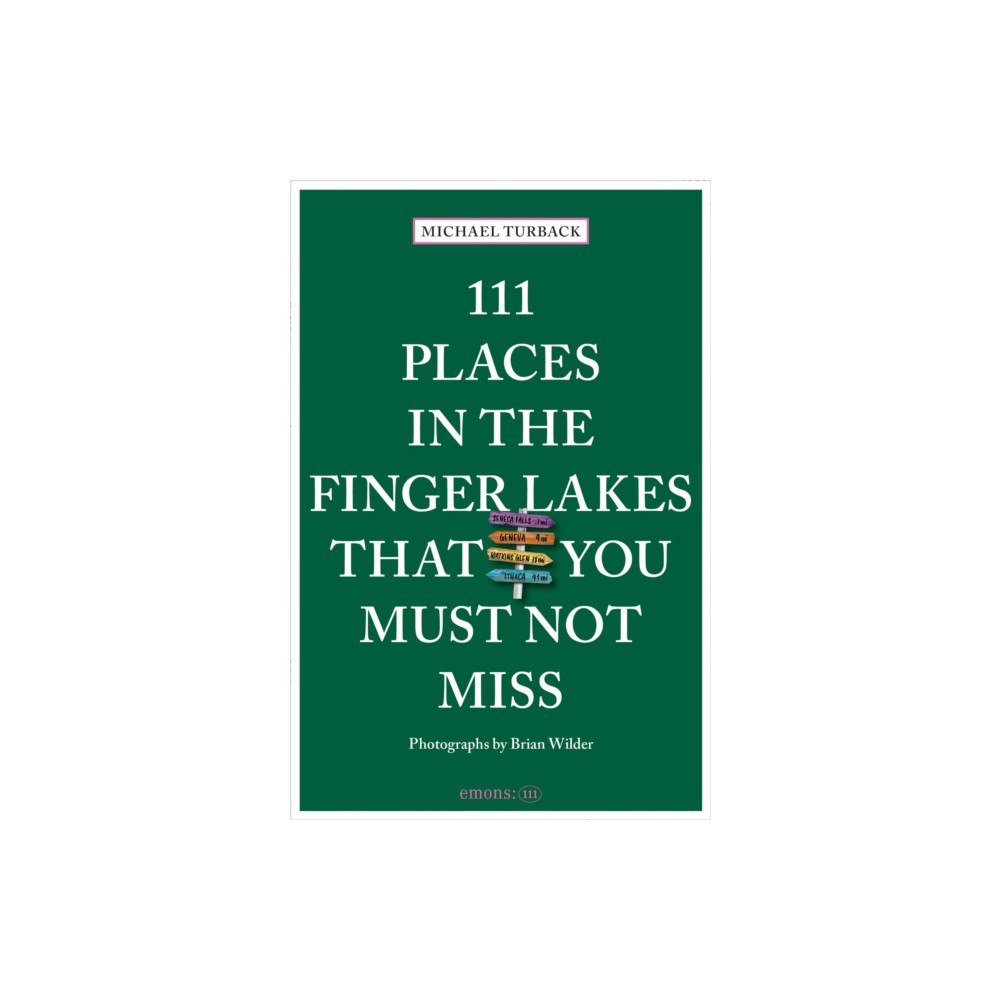 Emons Verlag GmbH 111 Places in the Finger Lakes That You Must Not Miss (häftad, eng)