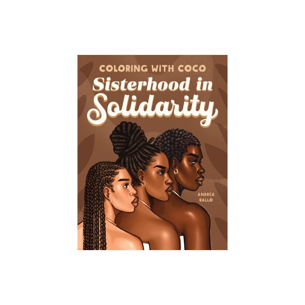 Callisto Media Inc. Coloring with Coco: Sisterhood in Solidarity (häftad, eng)