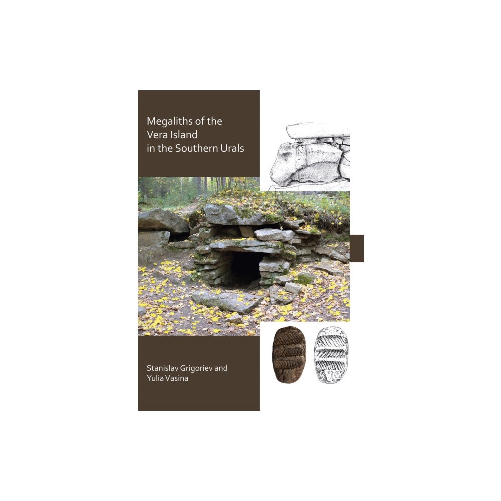 Archaeopress The Megaliths of Vera Island in the Southern Urals (häftad, eng)