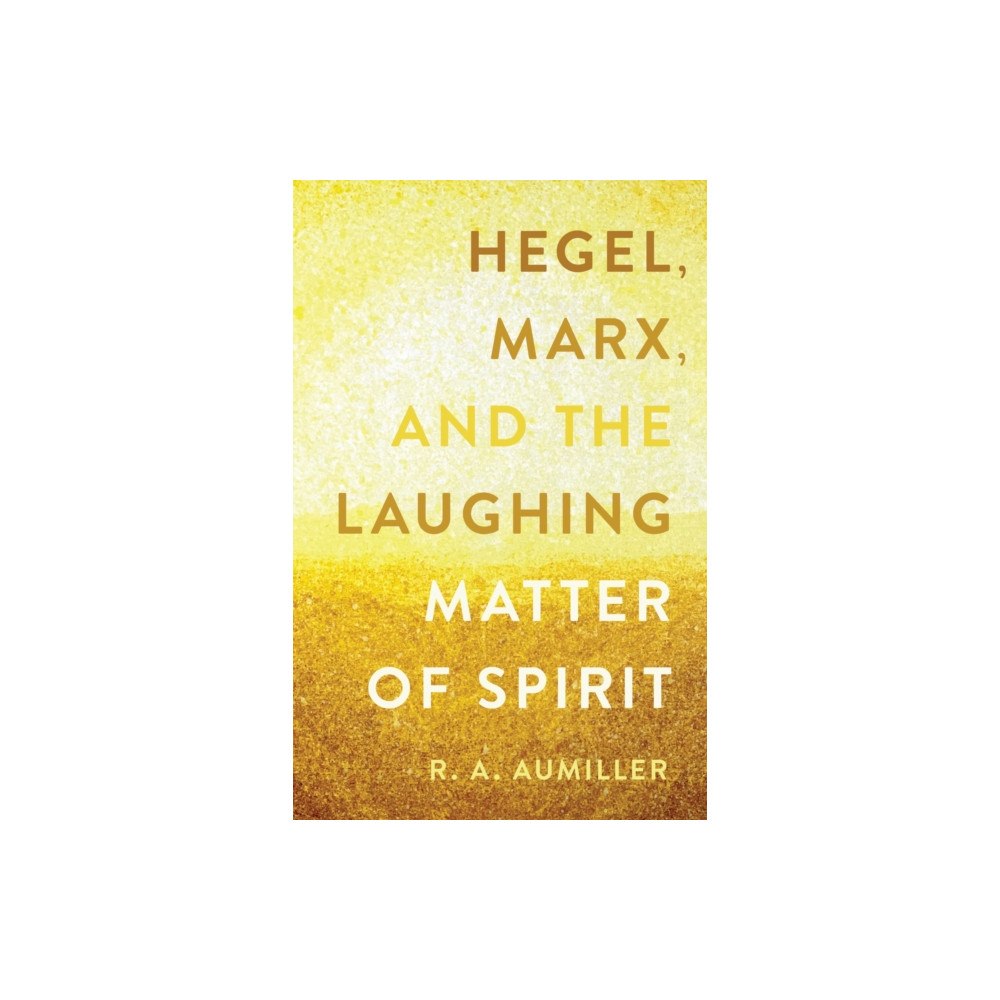Northwestern university press Hegel, Marx, and the Laughing Matter of Spirit (häftad, eng)