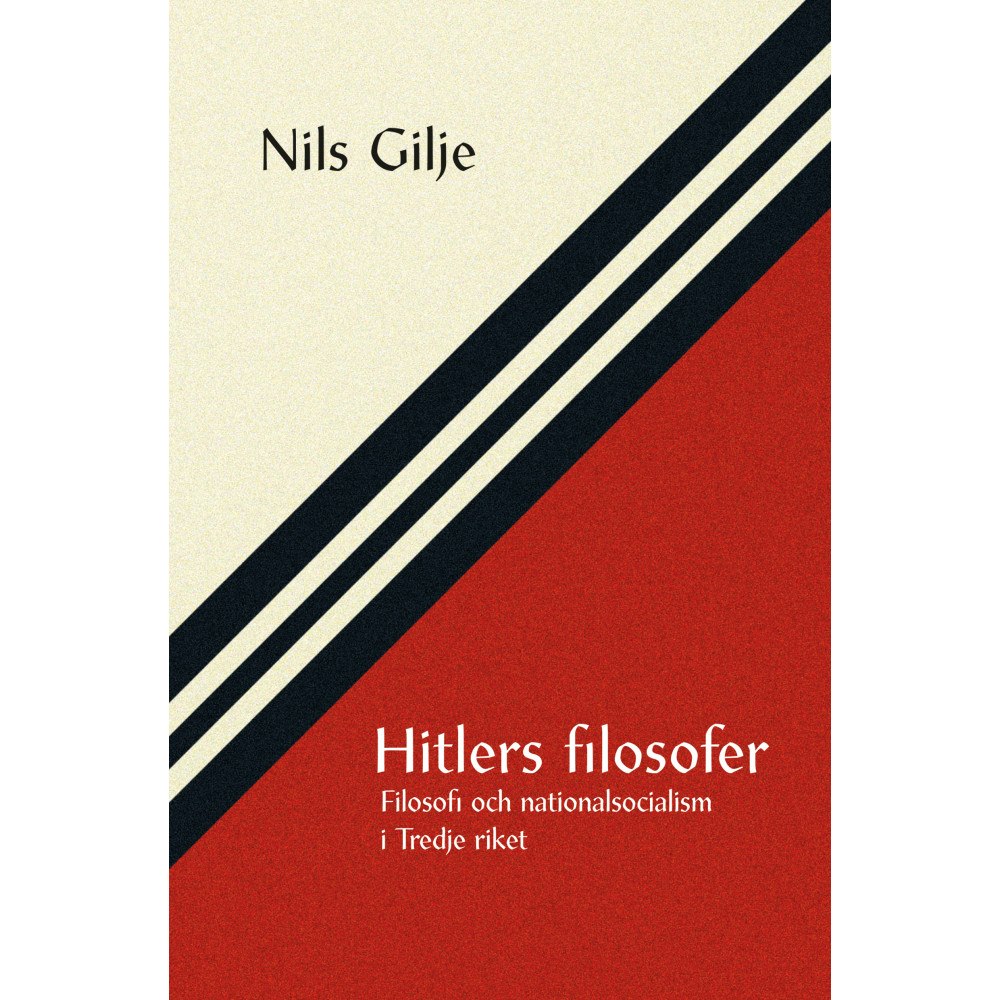 Nils Gilje Hitlers filosofer : filosofi och nationalsocialism i Tredje riket (bok, danskt band)