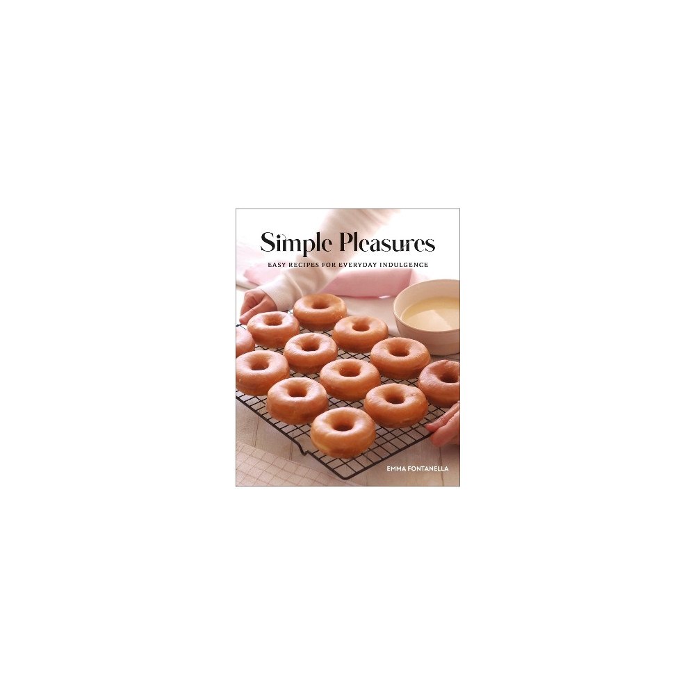 Emma Fontanella Simple Pleasures: Easy Recipes for Everyday Indulgence (inbunden, eng)
