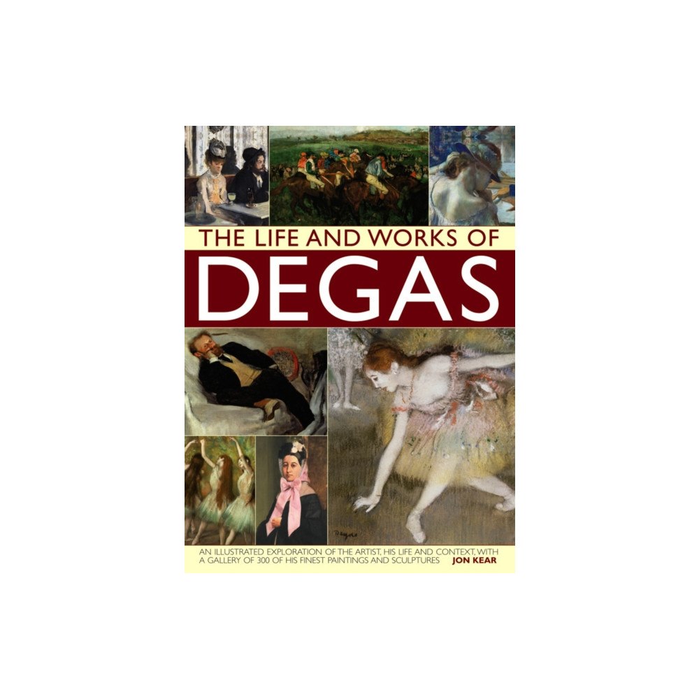 Anness publishing Life and Works of Degas (inbunden, eng)