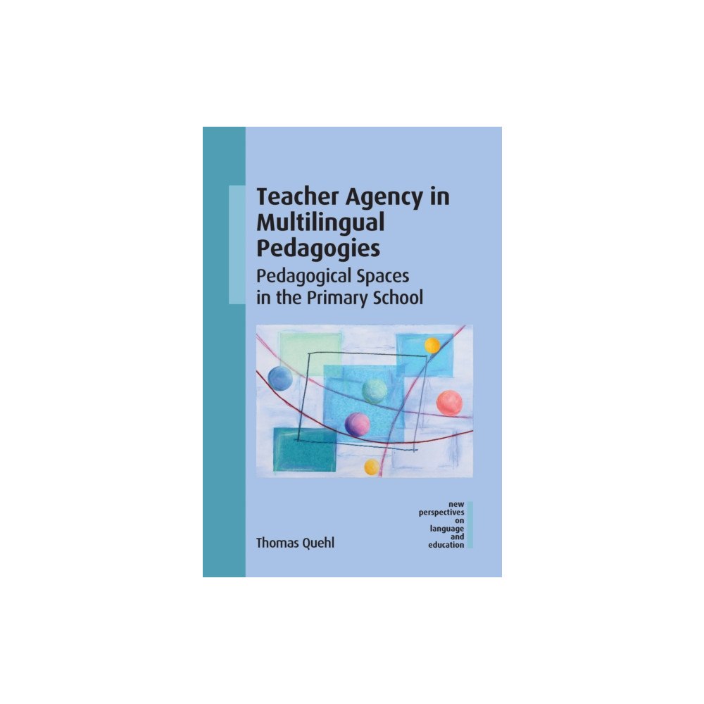 Multilingual Matters Teacher Agency in Multilingual Pedagogies (häftad, eng)