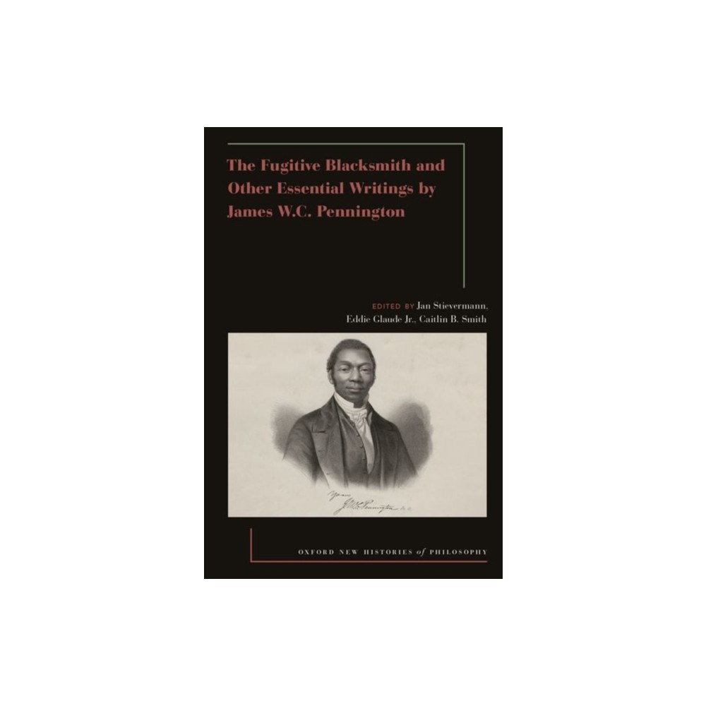 Oxford University Press Inc The Fugitive Blacksmith and Other Essential Writings by James W.C. Pennington (häftad, eng)