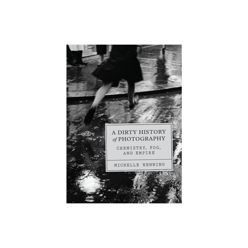 The university of chicago press A Dirty History of Photography (inbunden, eng)